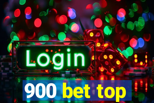 900 bet top